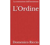 L’Ordine: La costruzione dell’inesistente