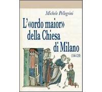 L' «ordo maior» della chiesa di Milano (1166-1230)