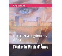 L’Ordre du Miroir d' Âmes: Le carnet aux grimoires d'Ana: 2