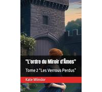 "L’ordre du Miroir d'Âmes": Tome 2 “Les Verrous Perdus”