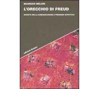 L' orecchio di Freud. Società della comunicazione e pensiero affettivo