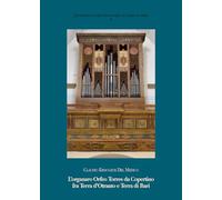 L’organaro Orfeo Torres da Copertino fra Terra d’Otranto e Terra di Bari