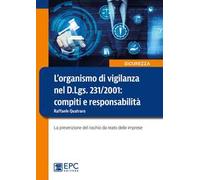 L' organismo di vigilanza nel D.Lgs. 231/2001: compiti e responsabilità. La prevenzione del rischio da reato delle imprese