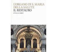 L' organo di S. Maria della Salute. Il restauro