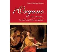 L' organo. Un suono, cento animi sospesi