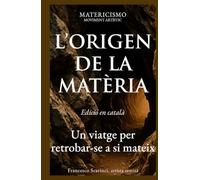 L’ORIGEN DE LA MATÈRIA: Un viatge per retrobar-se a si mateix