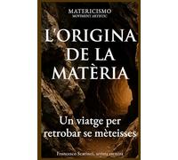 L’ORIGINA DE LA MATÈRIA: Un viatge per retrobar se mèteisses