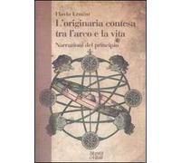 L' originaria contesa tra l'arco e la vita. Narrazioni del principio