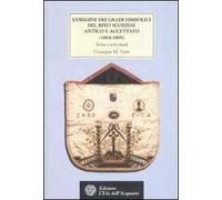L'origine dei gradi simbolici del rito scozzese antico e accettato (1804-1...