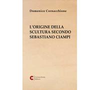 L’origine della scultura secondo Sebastiano Ciampi