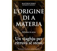 L’ORIGINE DI A MATERIA: Un viaghju per ritruvà sè stessi