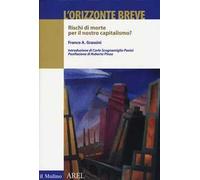 L' orizzonte breve. Rischi di morte per il nostro capitalismo?