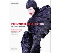 L' orizzonte degli eventi. Gli stili della moda dagli anni Sessanta a oggi. Ediz. italiana e inglese