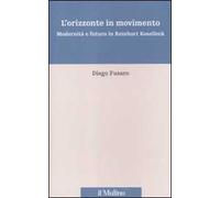 L' orizzonte in movimento. Modernità e futuro in Reinhart Koselleck