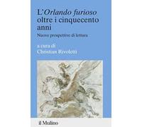 L'«Orlando furioso» oltre i cinquecento anni. Nuove prospettive di lettura