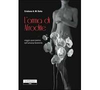 L' orma di Afrodite. Viaggio quasi poetico nell'universo femminile