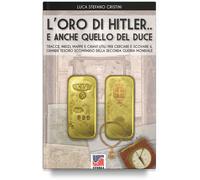L’oro di Hitler e anche quello del Duce