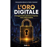 L’Oro Digitale: Proteggere dati, persone e imprese, nella città invisibile