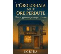 L’Orologiaia delle Ore Perdute: Dove si aggiustano gli orologi... e i ricordi