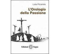 L'orologio della passione - Piccarreta Luisa