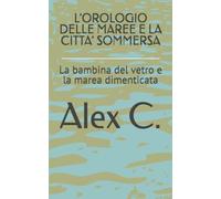L’OROLOGIO DELLE MAREE E LA CITTA’ SOMMERSA: La bambina del vetro e la marea dimenticata