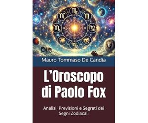 L’Oroscopo di Paolo Fox: Analisi, Previsioni e Segreti dei Segni Zodiacali