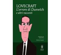L' orrore di Dunwich e altri racconti. Ediz. integrale