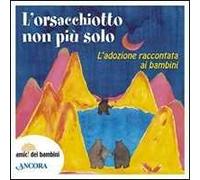 L' orsacchiotto non è più solo. L'adozione raccontata ai bambini