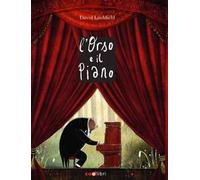 L' orso e il piano. Ediz. a colori