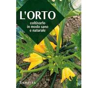 L' orto. Coltivarlo in modo sano e naturale
