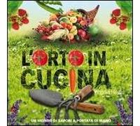 L' orto in cucina. Ediz. illustrata