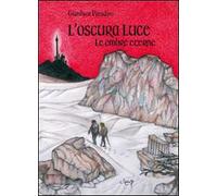 L' oscura luce. Le ombre eterne