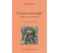 L' oscura meraviglia. Dialogo con un libertino