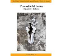 L'oscurità del dolore. Il paziente difficile: relazione terapeutica, transfert/c