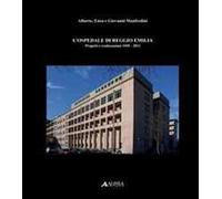 L' ospedale di Reggio Emilia. Progetti e realizzazioni (1945-2011)