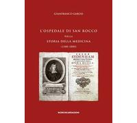 L' ospedale di San Rocco nella storia della medicina (1500-1800)