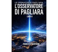 L’Osservatore dí Pagliara: Le Cronache di Pagliara - Libro II