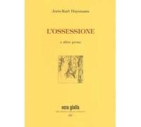 L' ossessione e altre prose