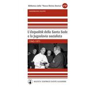 L' «Ostpolitik» della Santa Sede e la Jugoslavia socialista. 1945-1971
