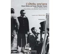 L' «Otello» senz'acca. Orson Welles nel Fondo Oberdan Troiani. Ediz. italiana e inglese