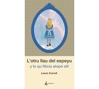 L’otru llau del espeyu y lo qu'Alicia atopó ellí