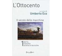 L' Ottocento. Il secolo delle macchine vol. 1-2: Storia, filosofia, scienze meccaniche-Letteratura e teatro, arti visive, musica. Ediz. illustrata