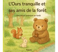 L’Ours tranquille et ses amis de la forêt: Une douce aventure en forêt