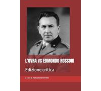 L’OVRA VS EDMONDO ROSSONI: Edizione critica