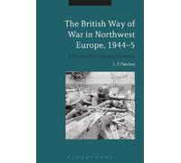 L. P. Devine The British Way of War in Northwest Europe, 1944-5 (Tascabile)