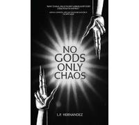L P Hernandez No Gods, Only Chaos (Tascabile)