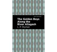 L. P. Wyman The Golden Boys Along the River Allagash (Copertina rigida)