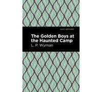 L. P. Wyman The Golden Boys at the Haunted Camp (Copertina rigida) Mint Editions