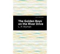 L. P. Wyman The Golden Boys on the River Drive (Copertina rigida) Mint Editions