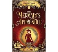 L Palmer The Mermaid's Apprentice (Tascabile) Pirate and the Mermaid's Tailor